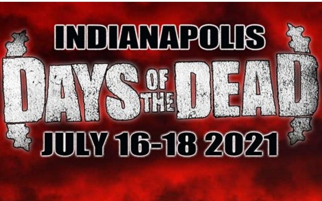 Days of the Dead Convention – July 16- 17th – Indpls